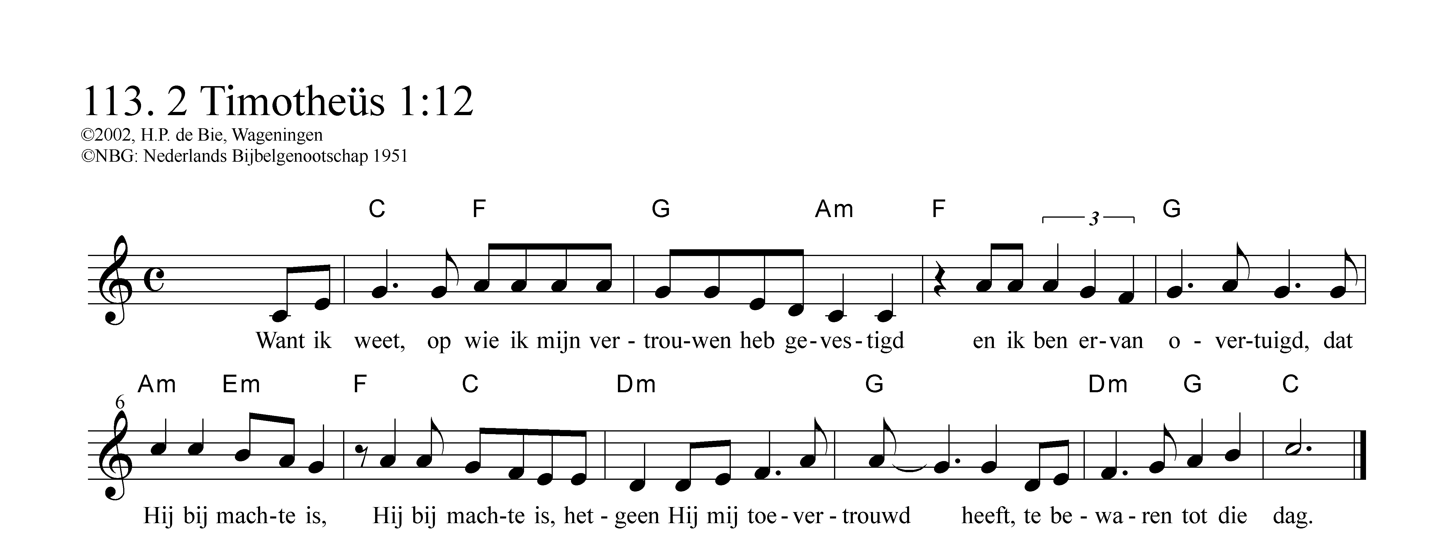 Want ik weet, op wie ik mijn vertrouwen